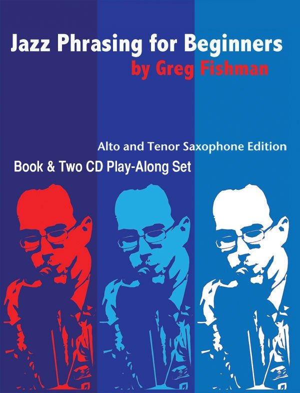 Greg Fishman: Jazz Phrasing for Saxophone (2 CD set) Volume 1 - SAX